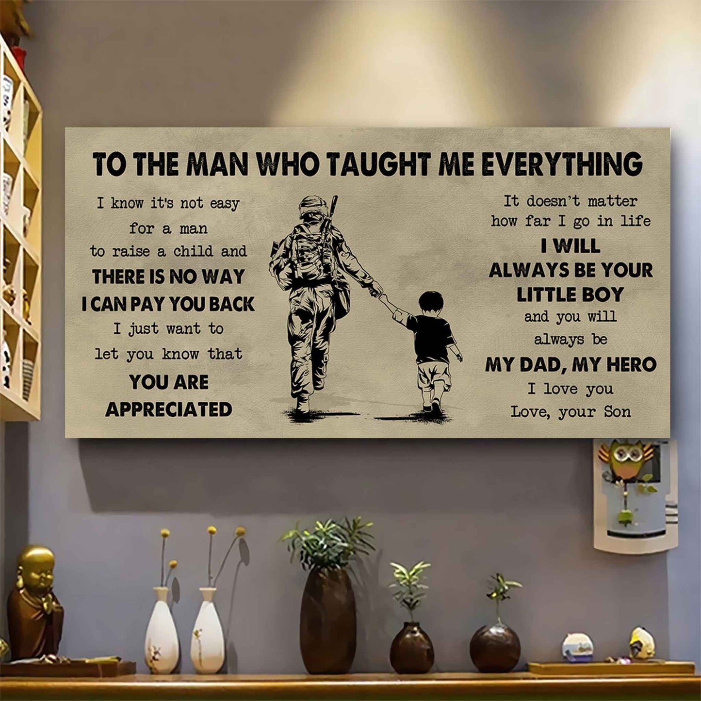 Soldier To The Man Who Taught Me Everything - You Will Always Be My Hero Poster Canvas Gift For Father - Photo Upload