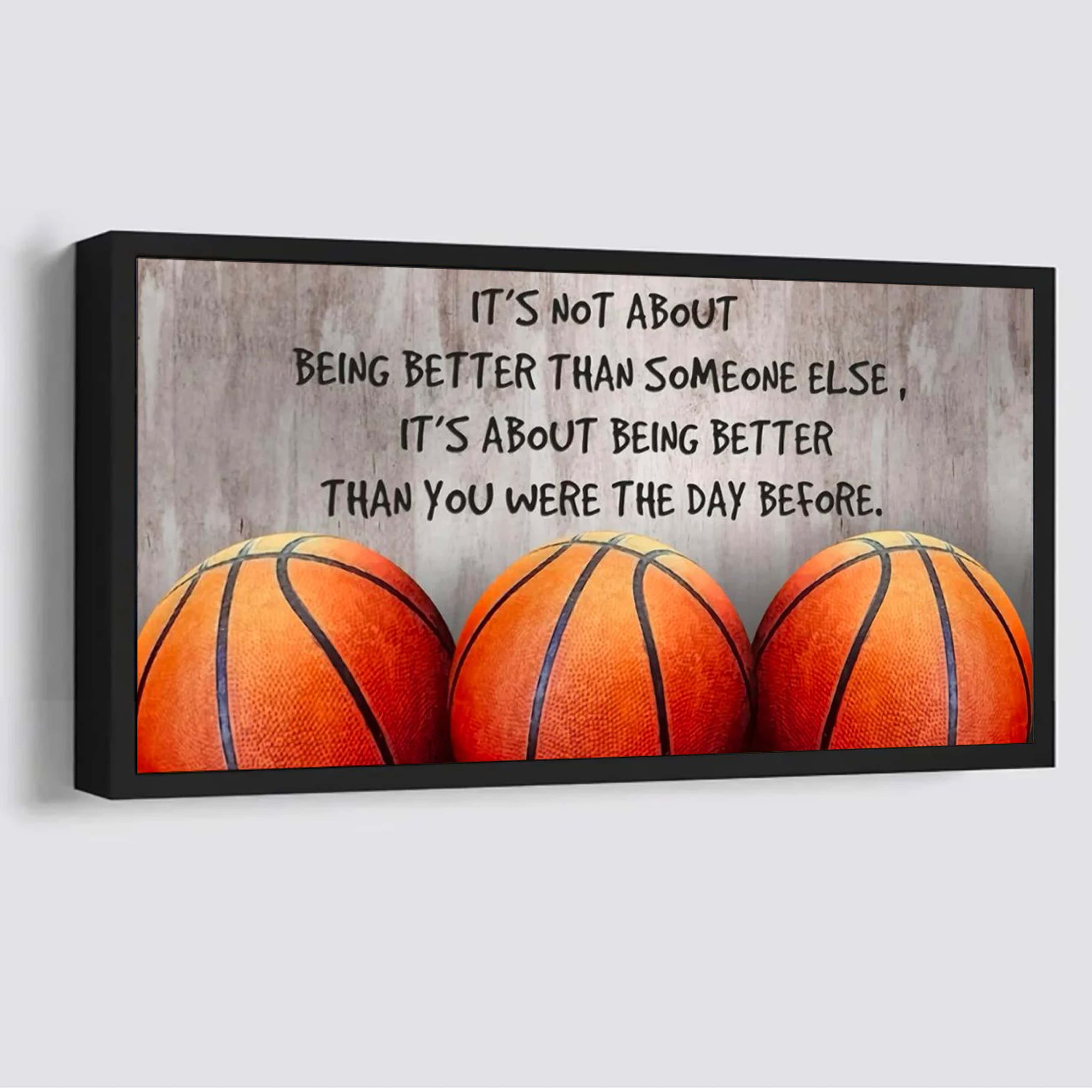 Baketball Ver 5 It is not About Being Better Than Someone Else It is about being better than you were the day before