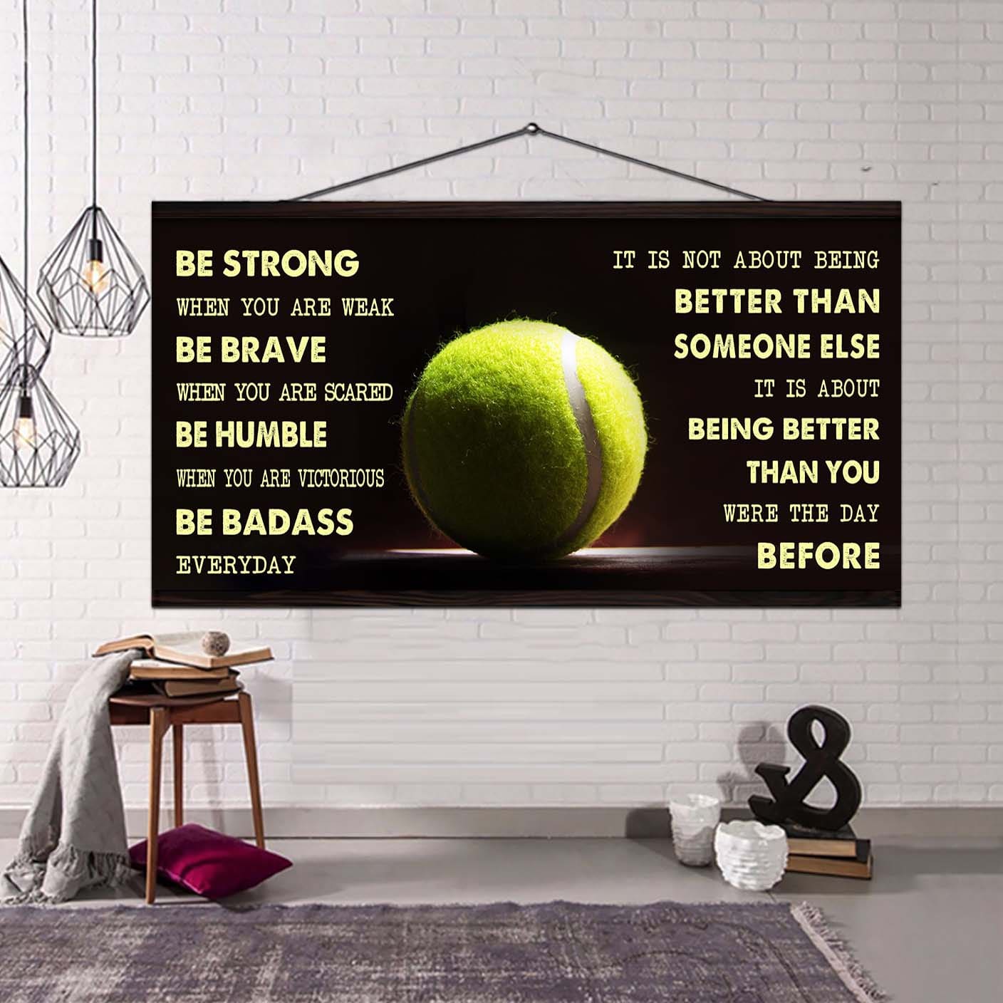 Tennis canvas It Is Not About Being Better Than Someone Else - Be Strong When You Are Weak