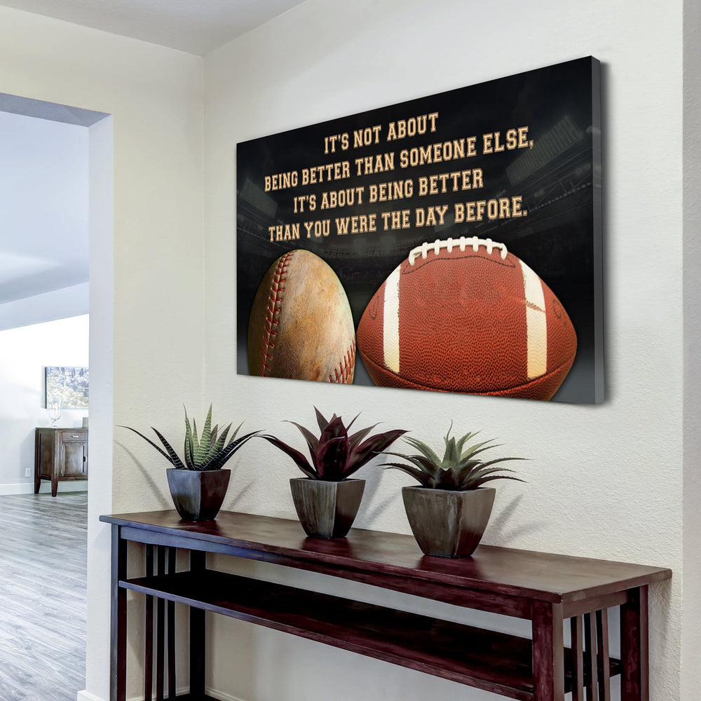 American football and baseball customizable poster canvas - It is not about better than someone else, It is about being better than you were the day before