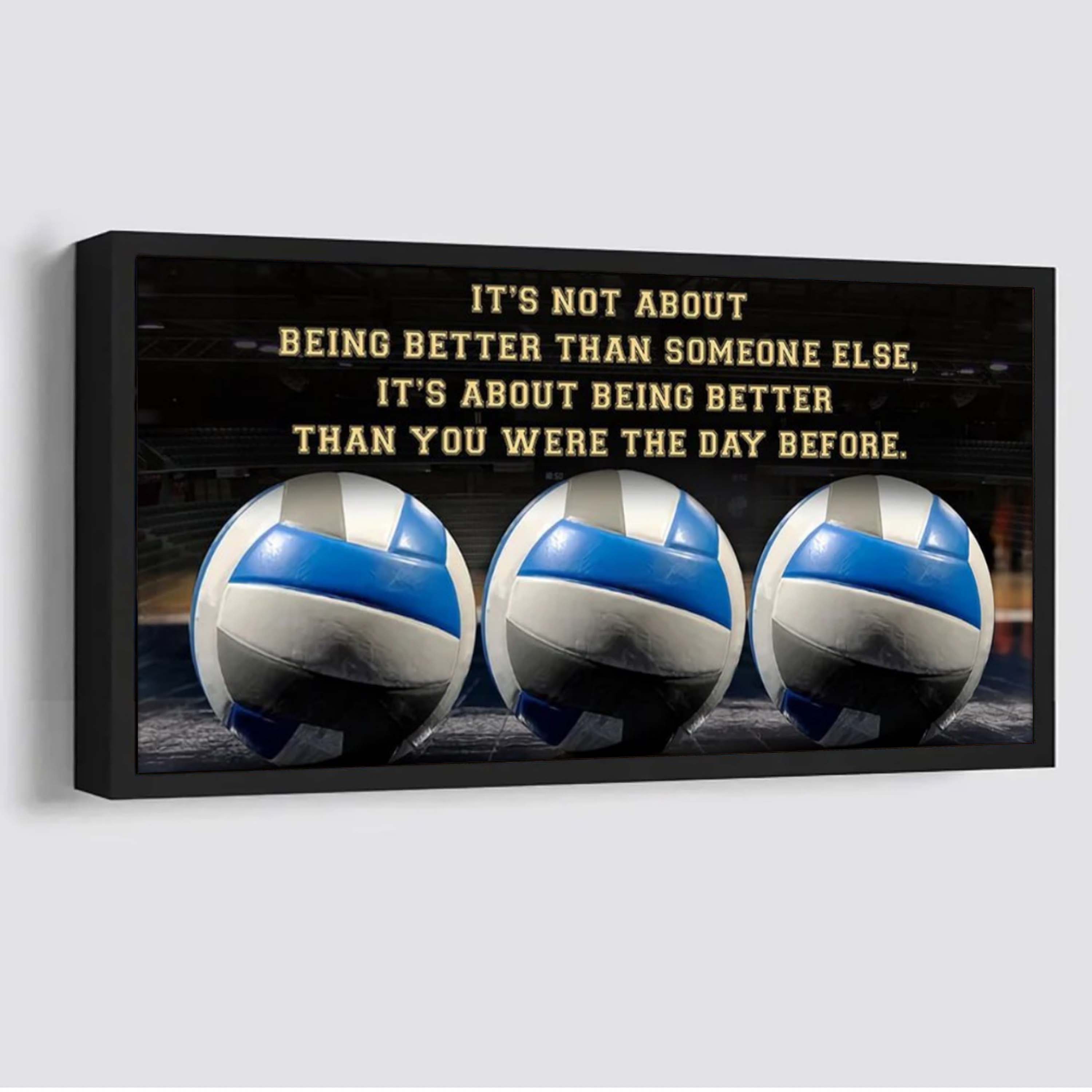 Volleyball 2 It is not About Being Better Than Someone Else It is about being better than you were the day before