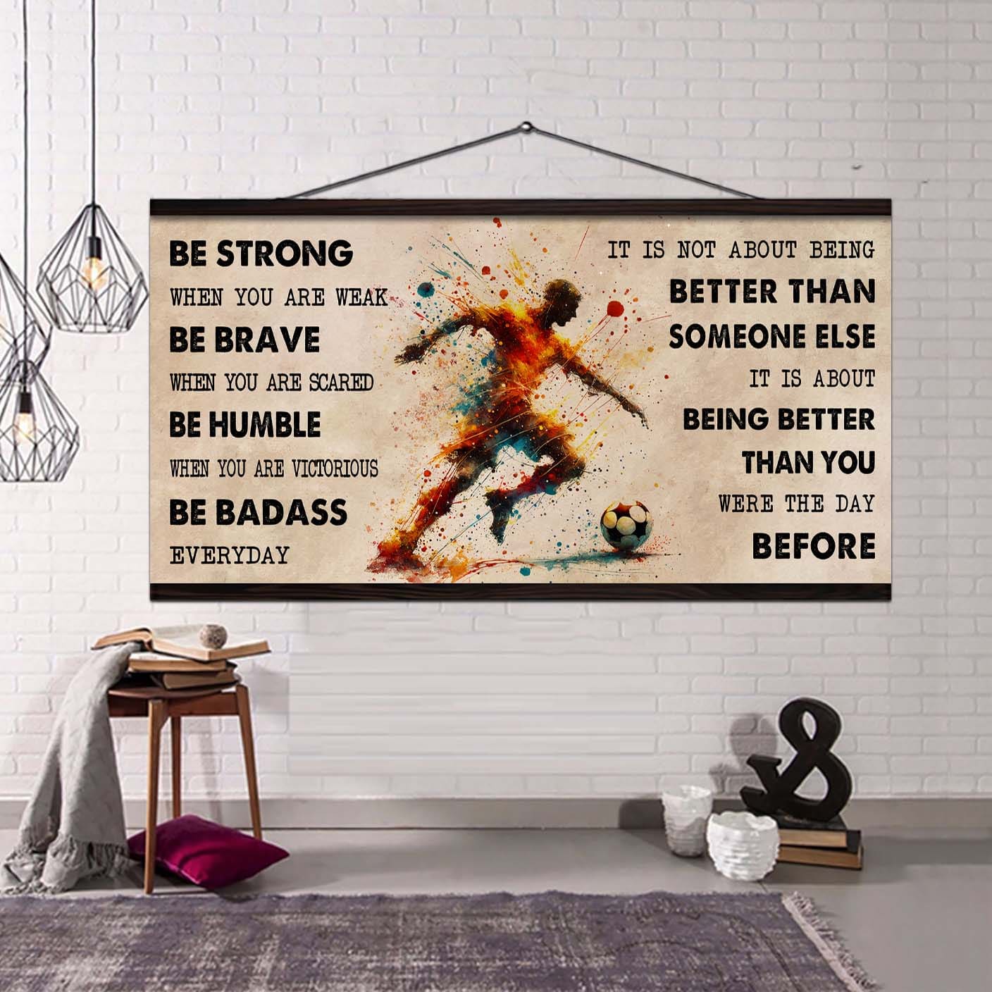 Water Color Soccer Poster Canvas It Is Not About Being Better Than Someone Else - Be Strong When You Are Weak Be Badass Everyday