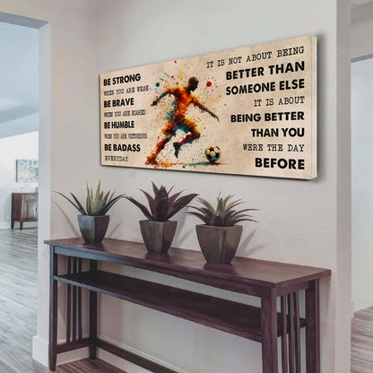 Water Color American Football Poster Canvas It Is Not About Being Better Than Someone Else - Be Strong When You Are Weak Be Badass Everyday