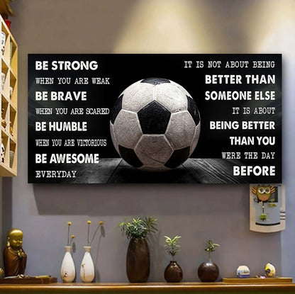 Be Awesome Soccer canvas It Is Not About Being Better Than Someone Else