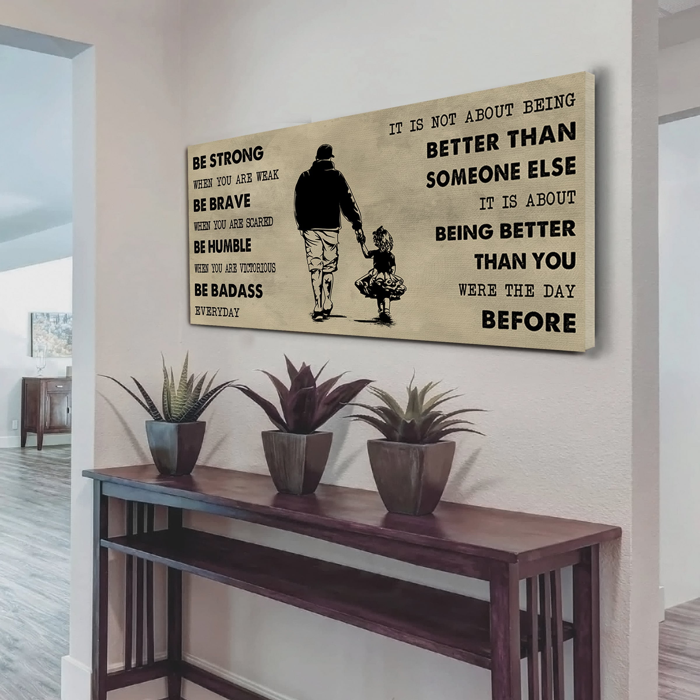 Family Poster Canvas Father And Daughter Be Strong When You Are Weak - It Is Not About Being Better Than Someone Else