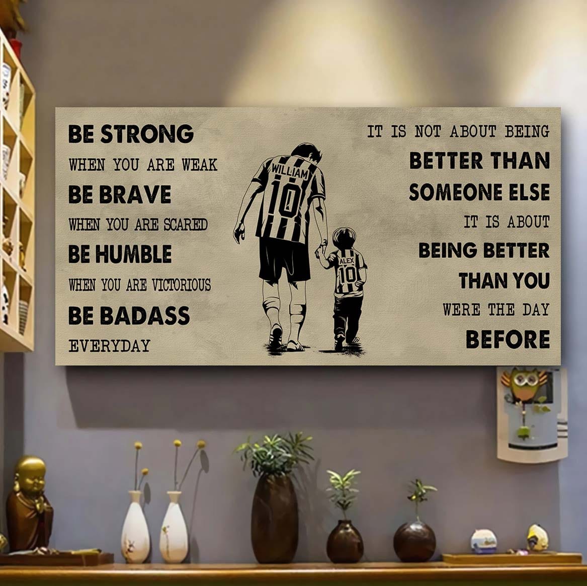 American Football Poster Canvas From Dad To Son Be Strong When You Are Weak - It Is Not About Being Better Than Someone Else