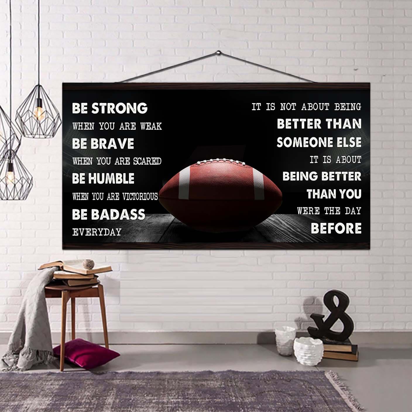 American Football canvas It Is Not About Being Better Than Someone Else - Be Strong When You Are Weak