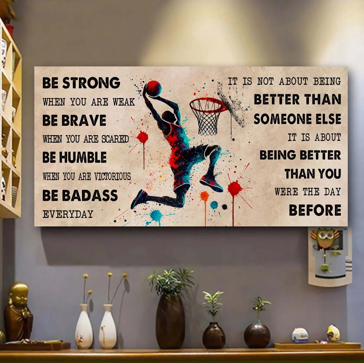 Water Color Basketball Poster Canvas It Is Not About Being Better Than Someone Else - Be Strong When You Are Weak Be Badass Everyday