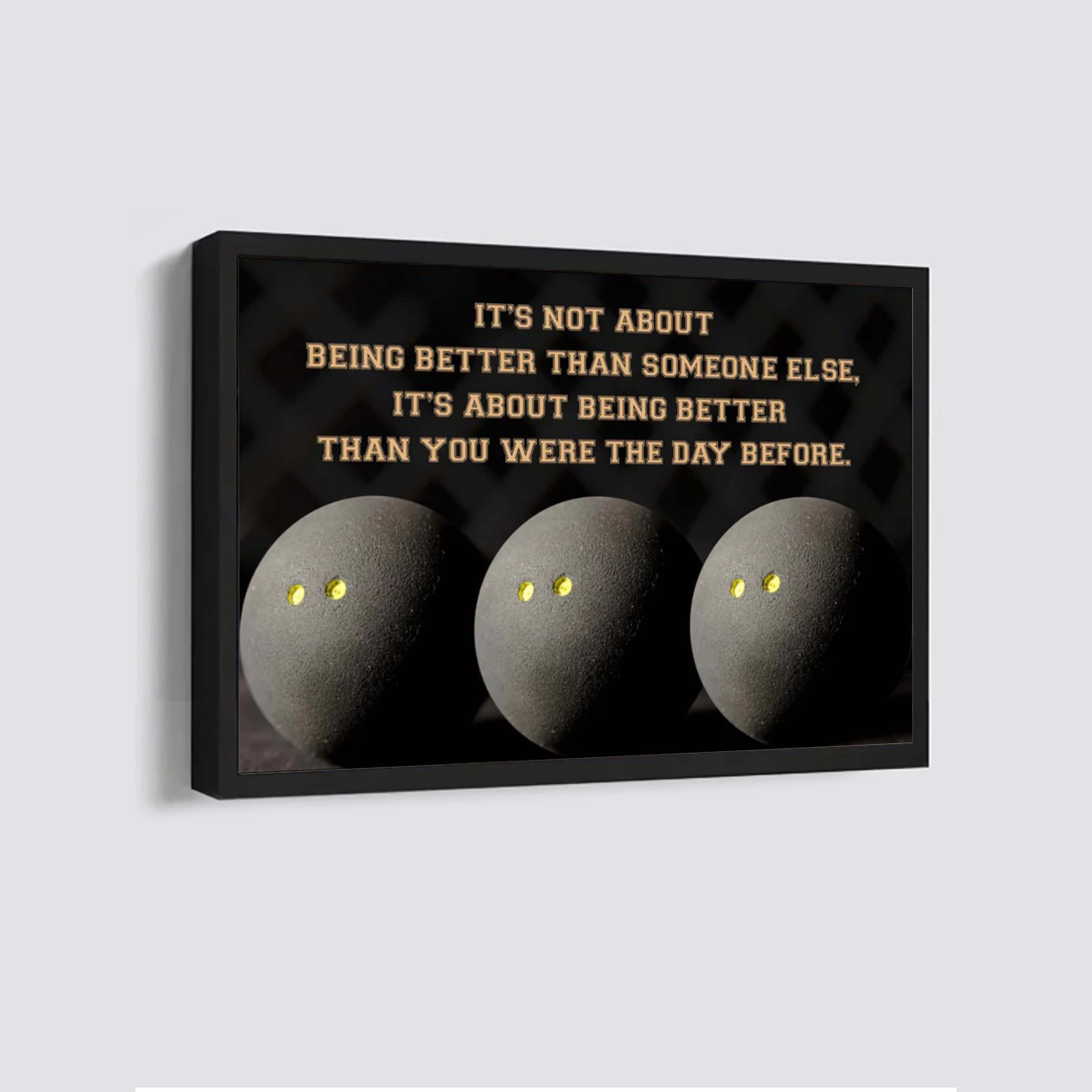 Squash Ball customizable poster canvas - It is not about better than someone else, It is about being better than you were the day before