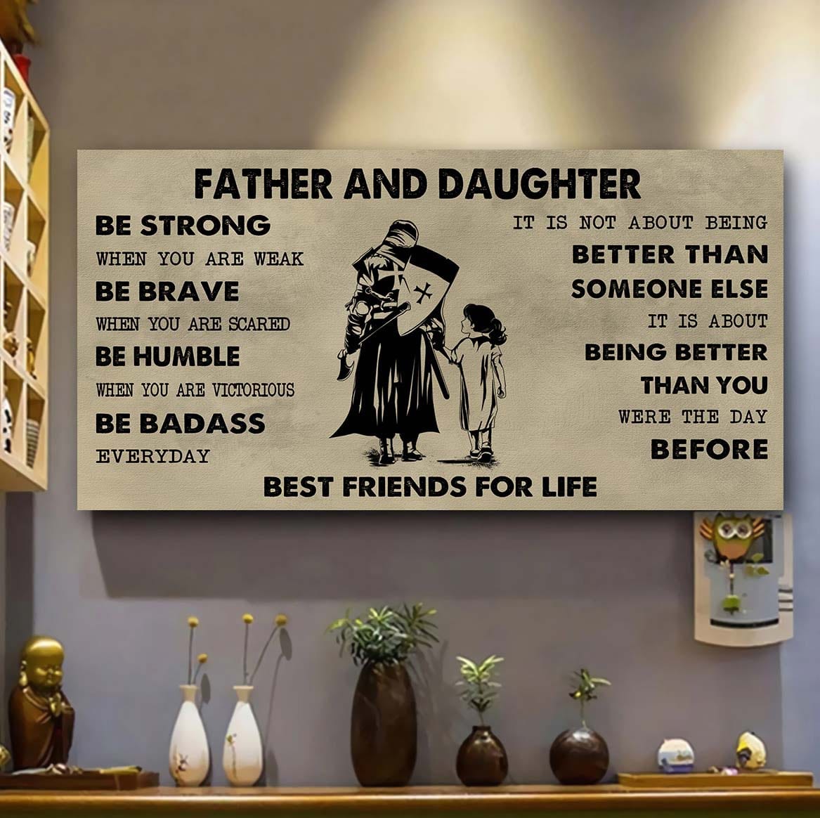 Family Father And Daughter Best Friends For Life - Be Strong When You Are Weak Poster Canvas Gift For Daughter From Father-Photo Upload