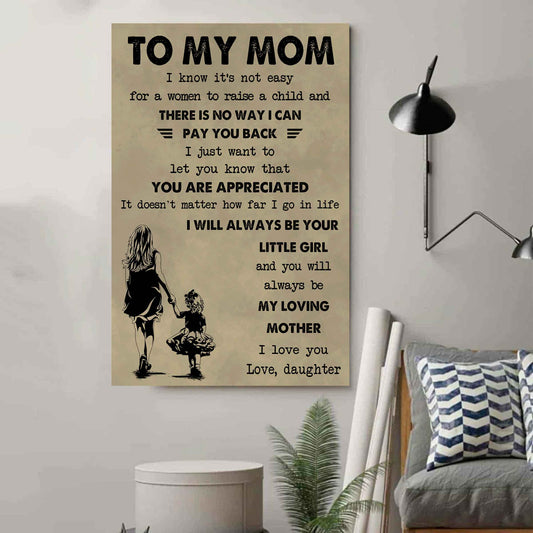 Poster Child Canvas Daughter To Mom I Know It's Not Easy To Raise A Child I Will Always Be Your Little Girl