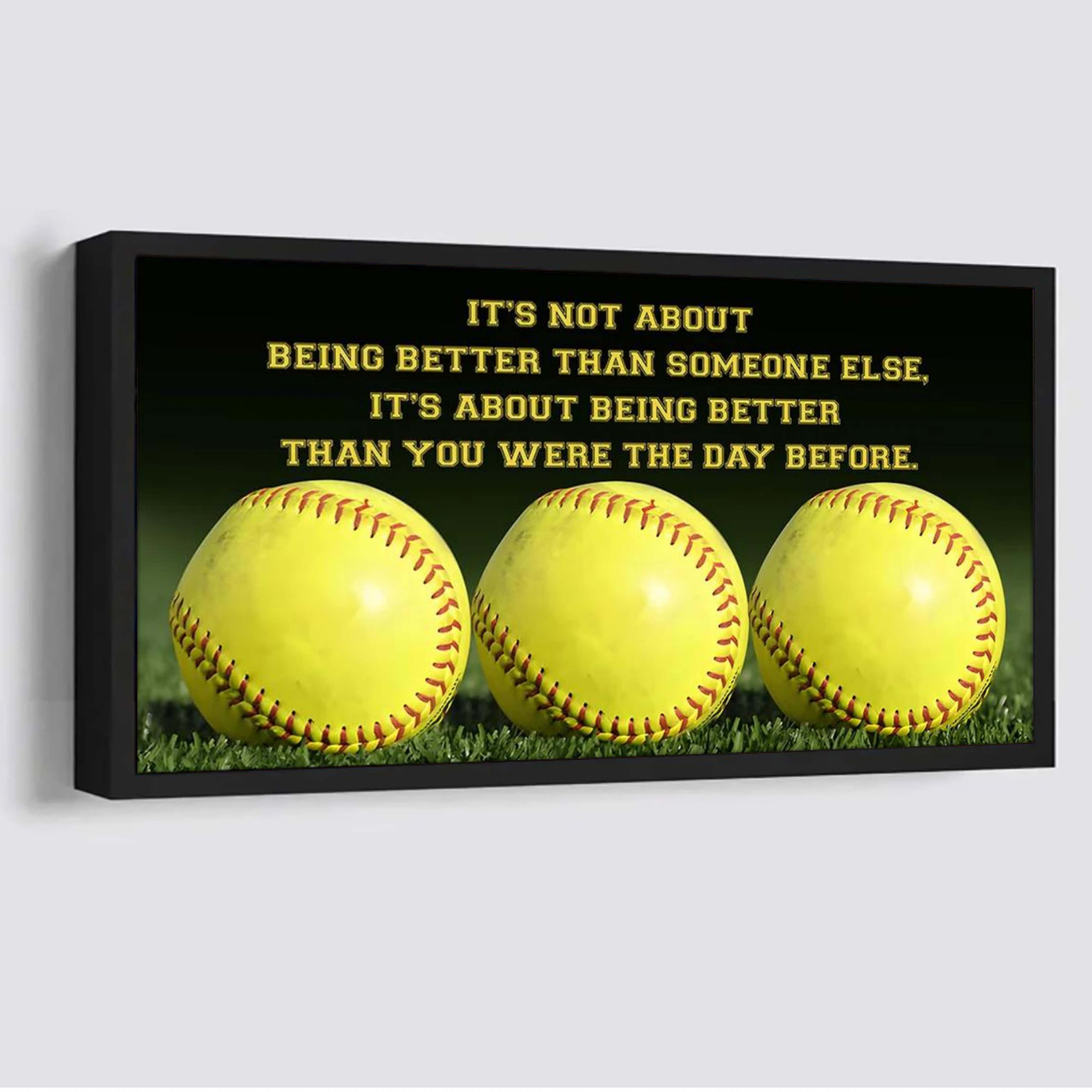 Softball It is not About Being Better Than Someone Else It is about being better than you were the day before