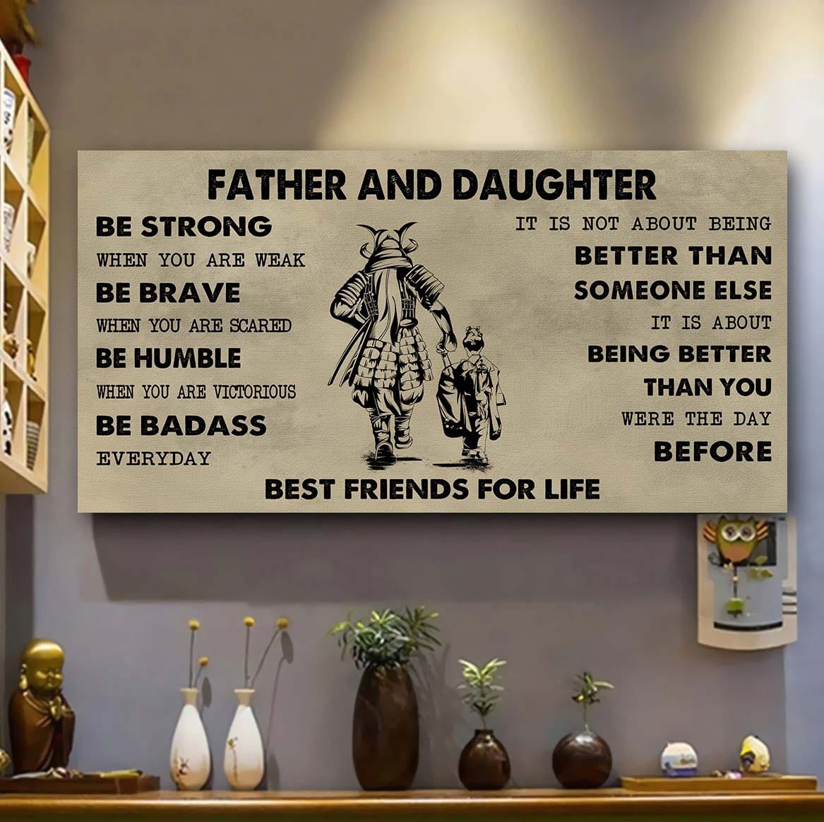 Family Father And Daughter Best Friends For Life - Be Strong When You Are Weak Poster Canvas Gift For Daughter From Father