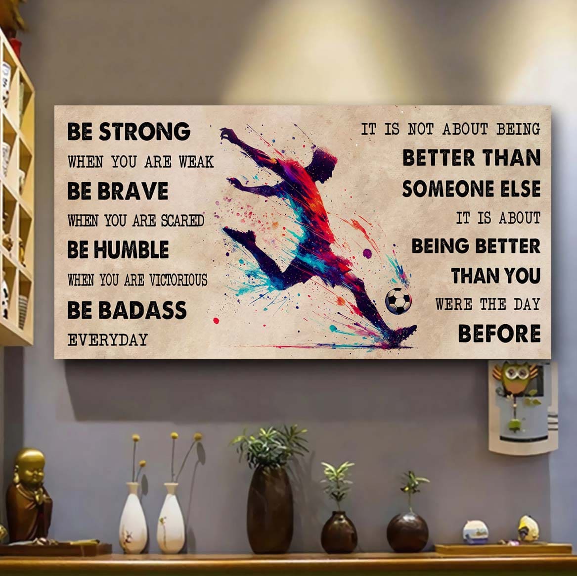 Water Color American Football Poster Canvas It Is Not About Being Better Than Someone Else - Be Strong When You Are Weak Be Badass Everyday