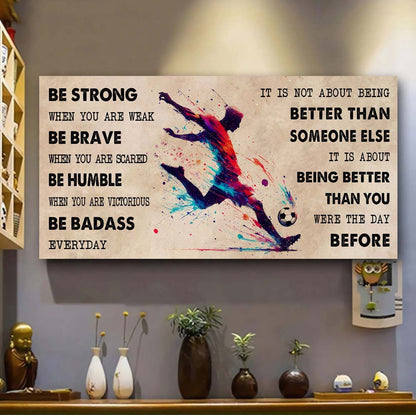 Water Color American Football Poster Canvas It Is Not About Being Better Than Someone Else - Be Strong When You Are Weak Be Badass Everyday