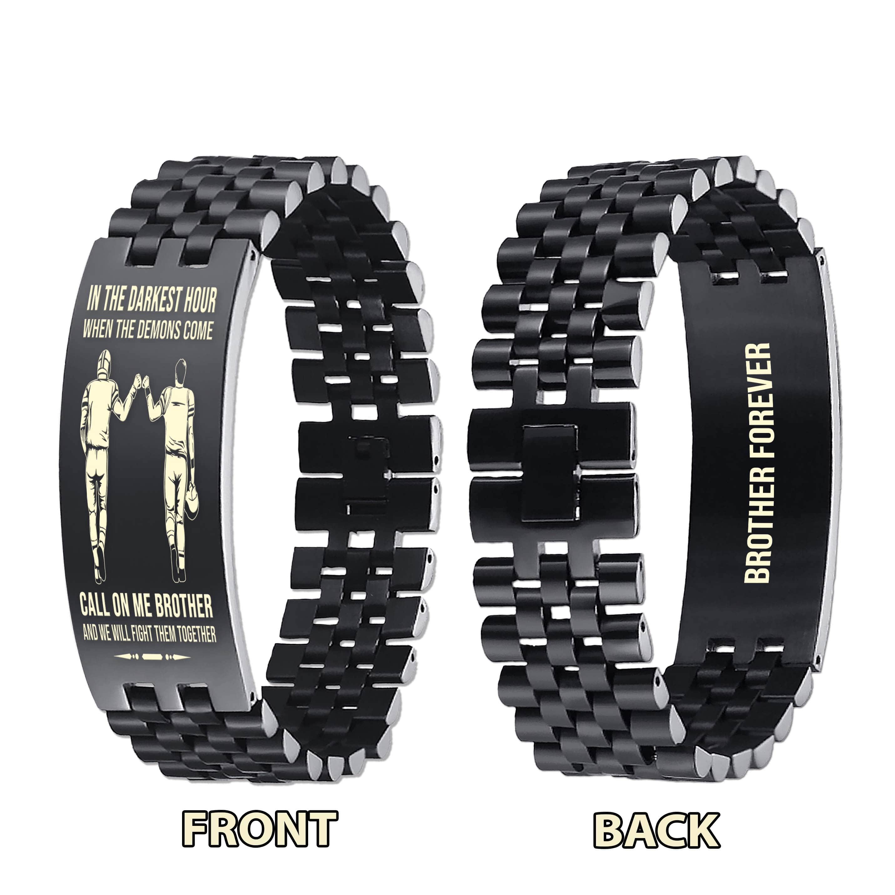 Spartan brother Forever Customizable engraved brother bracelet double sided gift from brother, in the darkest hour, When the demons come call on me brother and we will fight them together