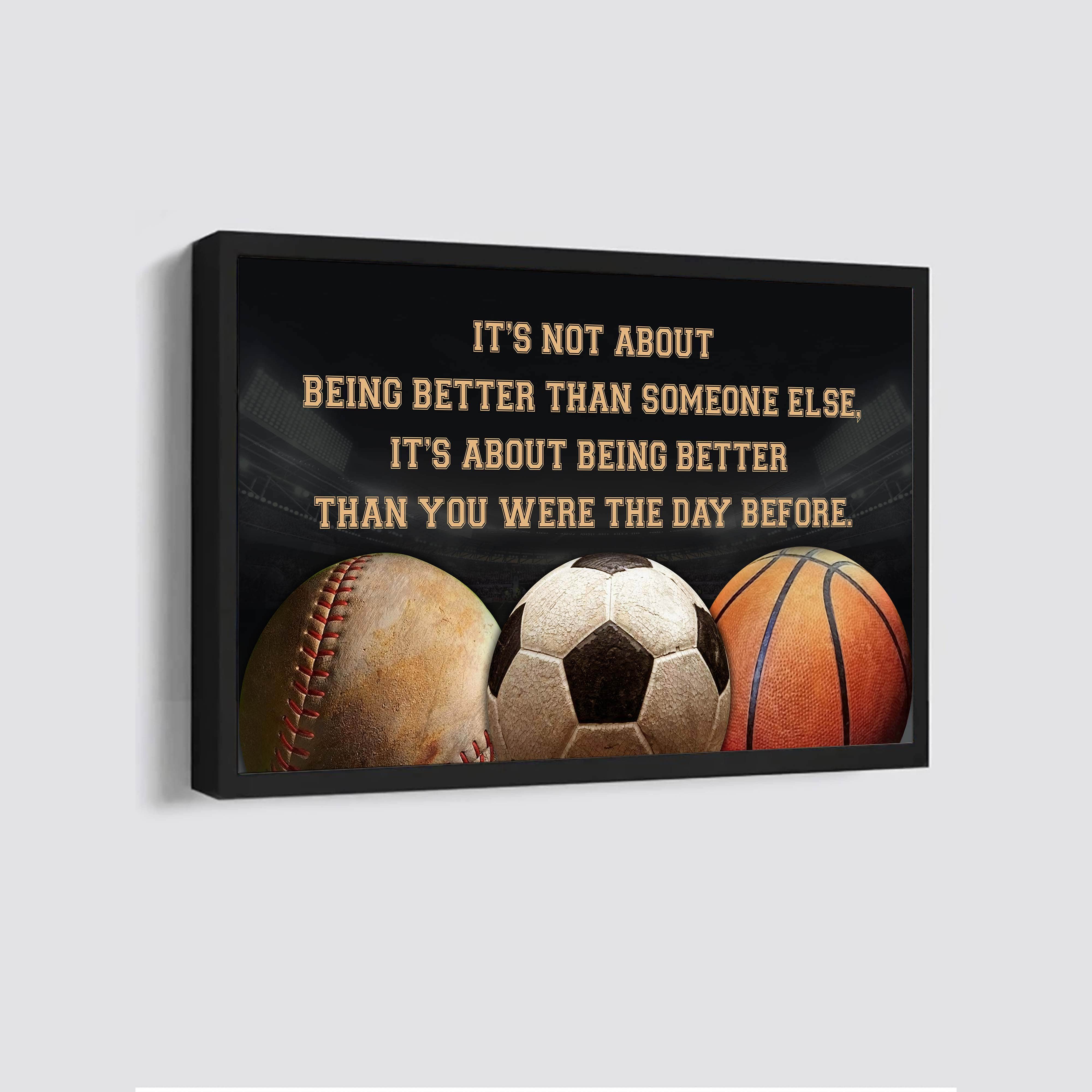 Basketball soccer and baseball customizable poster canvas - It is not about better than someone else, It is about being better than you were the day before