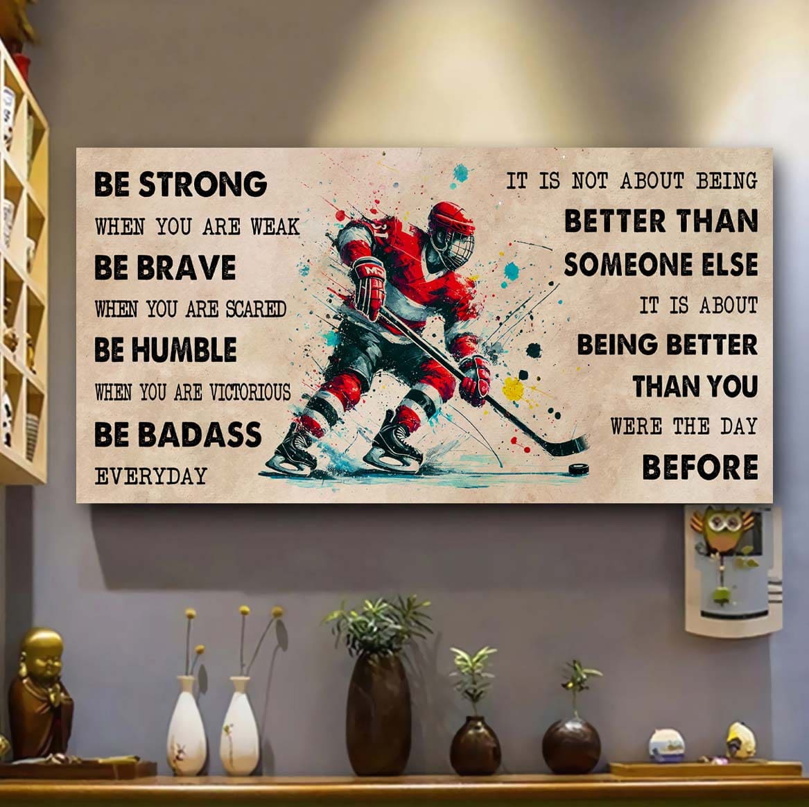 Water Color Hockey Poster Canvas It Is Not About Being Better Than Someone Else - Be Strong When You Are Weak Be Badass Everyday