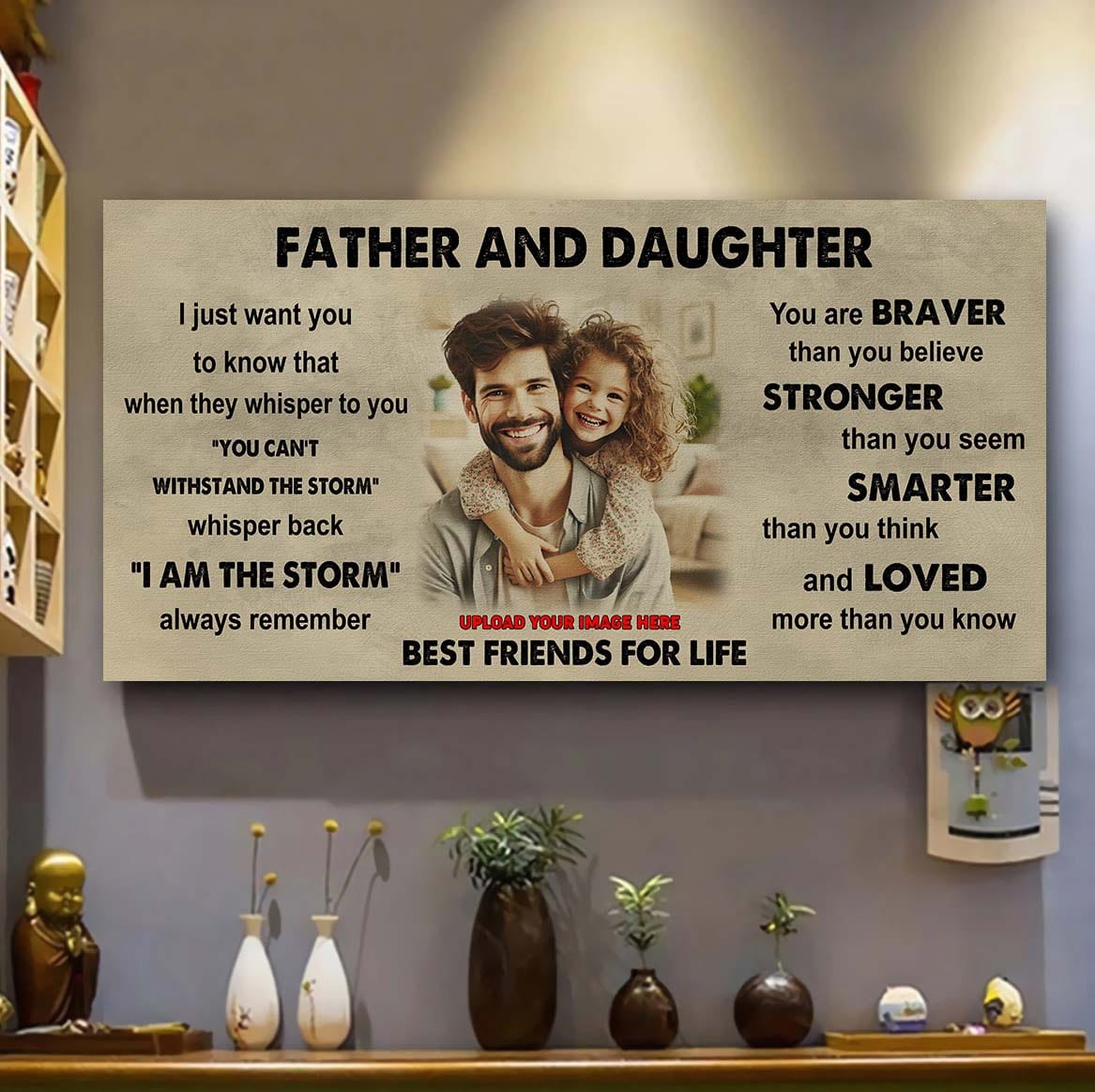 Ver 2 FAMILY-PHOTO UPLOAD Father And Daughter Best Friends For Life - I Am The Storm Poster Canvas Gift For Daughter From Father