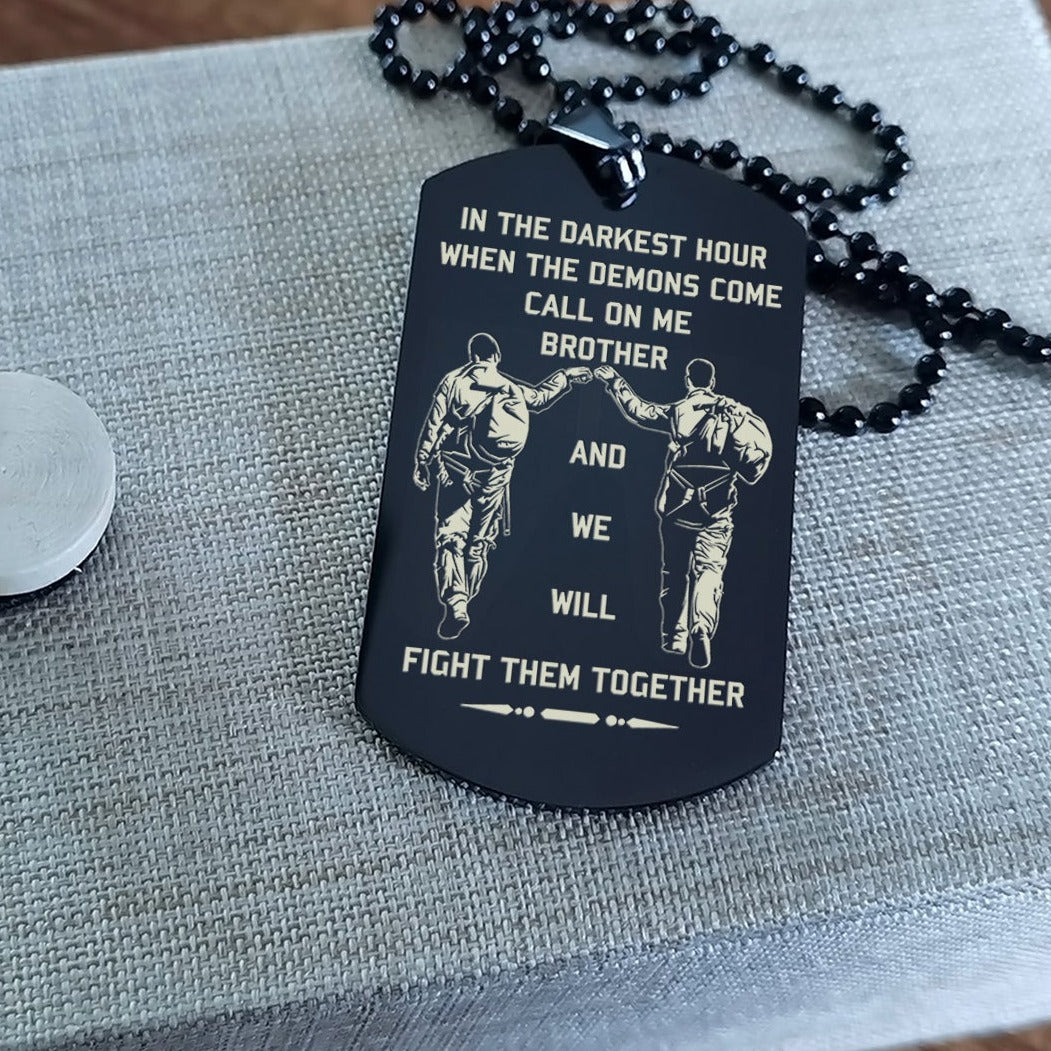 Spartan Customizable engraved brother dog tag gift from brother, In the darkest hour, When the demons come call on me brother and we will fight them together