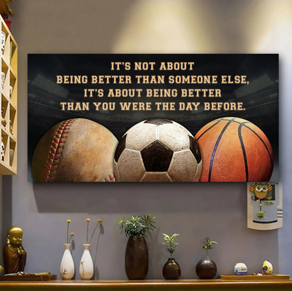 Baseball soccer basketball It is not About Being Better Than Someone Else It is about being better than you were the day before