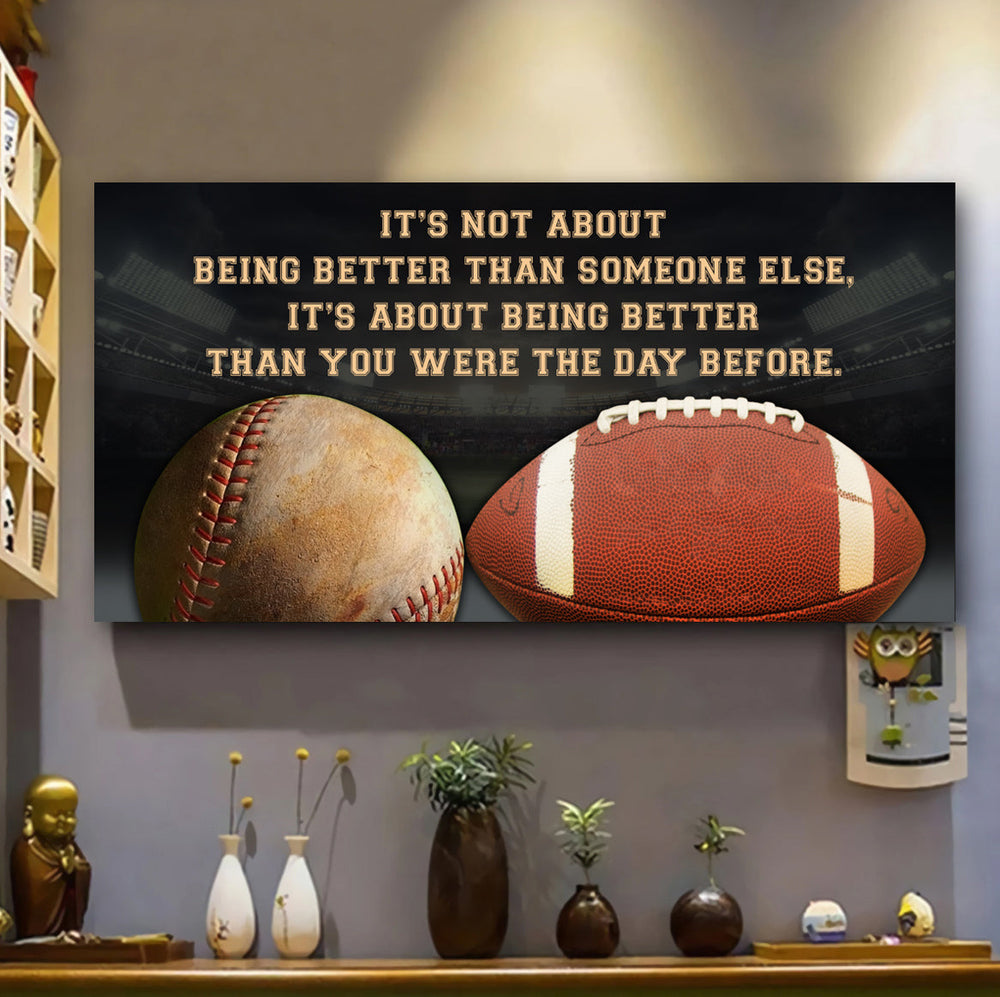 American football baseball It is not About Being Better Than Someone Else It is about being better than you were the day before